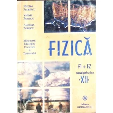FIZICA MANUAL PENTRU CLASA A XII-A, F1+F2