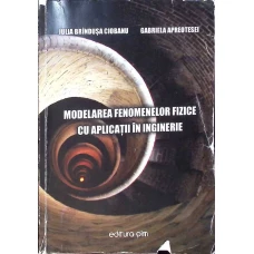 MODELAREA FENOMENELOR FIZICE CU APLICATII IN INGINERIE