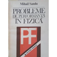 PROBLEME DE PERFORMANTA IN FIZICA PROBLEME DE PERFORMANTA IN FIZICA