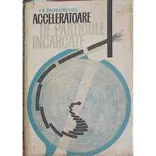 ACCELERATOARE DE PARTICULE INCARCATE