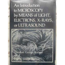 AN INTRODUCTION TO MICROSCOPY BY MEANS OF LIGHT, ELECTRONS, X-RAYS, OR ULTRASOUND
