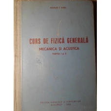 CURS DE FIZICA GENERALA. MECANICA SI ACUSTICA PARTEA I SI II
