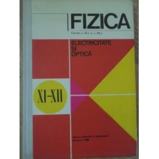 FIZICA CLASELE A XI-A SI A XII-A. ELECTRICITATE SI OPTICA