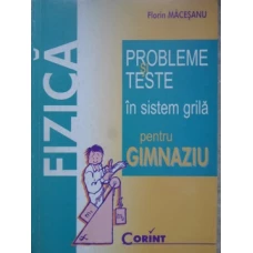 FIZICA. PROBLEME SI TESTE IN SISTEM GRILA PENTRU GIMNAZIU