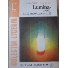 LUMINA - UNDA ELECTROMAGNETICA?