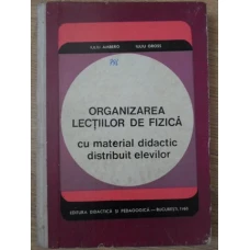 ORGANIZARA LECTIILOR DE FIZICA CU MATERIAL DIDACTIC DISTRIBUIT ELEVILOR