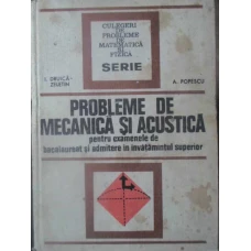 PROBLEME DE MECANICA SI ACUSTICA PENTRU EXAMENELE DE BACALAUREAT SI ADMITERE IN INVATAMANTUL SUPERIOR