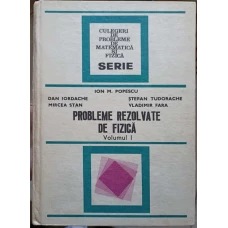 PROBLEME REZOLVATE DE FIZICA VOL.1