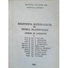 REZISTENTA MATERIALELOR SI TEORIA ELASTICITATII. LUCRARI DE LABORATOR