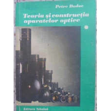 TEORIA SI CONSTRUCTIA APARATELOR OPTICE VOL.1