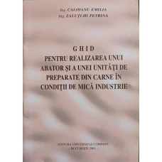 GHID PENTRU REALIZAREA UNUI ABATOR SI A UNEI UNITATI DE PREPARATE DIN CARNE IN CONDITII DE MICA INDUSTRIE