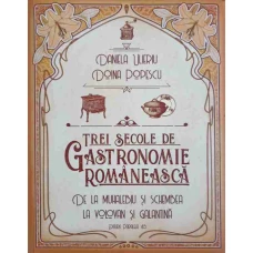 TREI SECOLE DE GASTRONOMIE ROMANEASCA. DE LA MUHALEBIU SI SCHEMBEA LA VOLOVAN SI GALANTINA