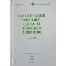 CONTROLUL SANITAR VETERINAR AL CALITATII SI SALUBRITATII ALIMENTELOR VOL.1