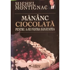 MANANC CIOCOLATA PENTRU A-MI PASTRA SANATATEA