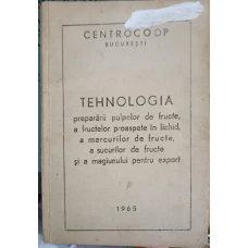 TEHNOLOGIA PREPARARII PULPELOR DE FRUCTE, A FRUCTELOR PROASPETE IN LICHID, A MARCURILOR DE FRUCTE, A SUCURILOR DE FRUCTE SI A MAGIUNULUI PENTRU EXPORT