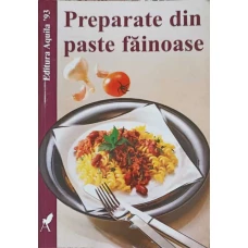 PREPARATE DIN PASTE FAINOASE