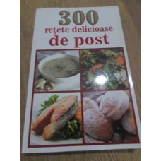 300 RETETE DELICIOASE DE POST
