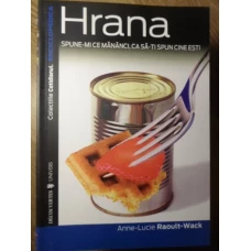 HRANA. SPUNE-MI CE MANANCI, CA SA-TI SPUN CINE ESTI