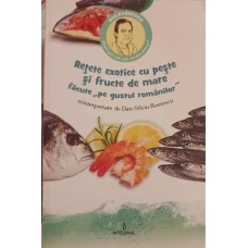 RETETE EXOTICE CU PESTE SI FRUCTE DE MARE FACUTE PE GUSTUL ROMANILOR