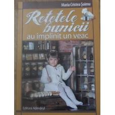 RETETELE BUNICII AU IMPLINIT UN VEAC