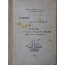 TEHNOLOGIA BERII, SPIRTULUI SI DROJDIEI VOL.2 TEHNOLOGIA SPIRTULUI SI DROJDIEI, PENTRU SECTIA SUBINGINERI