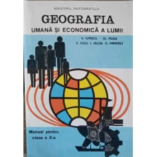 GEOGRAFIA UMANA SI ECONOMICA A LUMII. MANUAL PENTRU CLASA A X-A