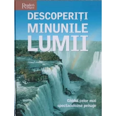 DESCOPERITI MINUNILE LUMII. GHIDUL CELOR MAI SPECTACULOASE PEISAJE