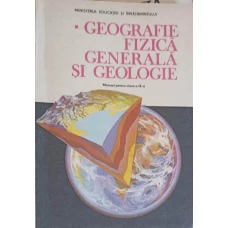 GEOGRAFIE FIZICA GENERALA SI GEOLOGIE, MANUAL PENTRU CLASA A IX-A