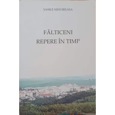 FALTICENI, REPERE IN TIMP