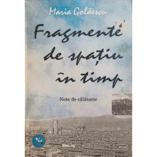 FRAGMENTE DE SPATIU IN TIMP. NOTE DE CALATORIE
