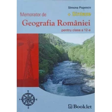 MEMORATOR DE GEOGRAFIA ROMANIEI PENTRU CLASA A 12-A
