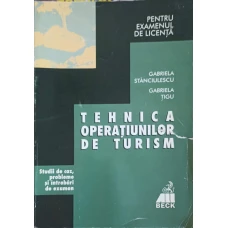 TEHNICA OPERATIUNILOR DE TURISM. STUDII DE CAZ, PROBLEME SI INTREBARI DE EXAMEN