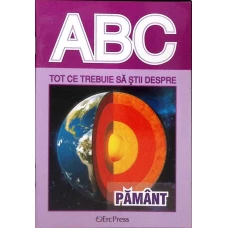 COLECTIA ABC: TOT CE TREBUIE SA STII DESPRE PAMANT