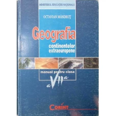 GEOGRAFIA CONTINENTELOR EXTRAEUROPENE. MANUAL PENTRU CLASA A VII-A