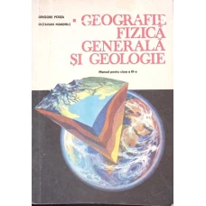 GEOGRAFIE FIZICA GENERALA SI GEOLOGIE, MANUAL PENTRU CLASA A IX-A