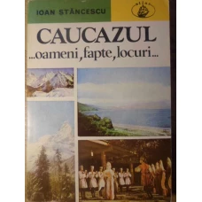 CAUCAZUL... OAMENI, FAPTE SI LOCURI (HARTA INCLUSA)