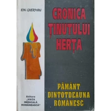 CRONICA TINUTULUI HERTA. PAMANT DINTOTDEAUNA ROMANESC