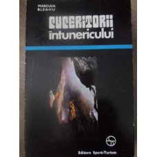 CUCERITORII INTUNERICULUI (SPEOLOGIE)