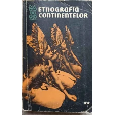 ETNOGRAFIA CONTINENTELOR. STUDII DE ETNOGRAFIE GENERALA VOL.2, PARTEA 1: ASIA 
