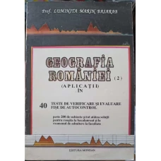 GEOGRAFIA ROMANIEI. APLICATII IN 40 TESTE DE VERIFICARE SI EVALUARE. FISE DE AUTOCONTROL