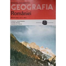 GEOGRAFIA ROMANIEI. MANUAL PENTRU CLASA A VIII-A