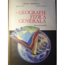 GEOGRAFIE FIZICA GENERALA MANUAL PENTRU CLASA A IX-A