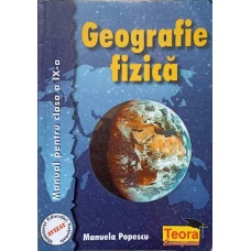 GEOGRAFIE FIZICA. MANUAL PENTRU CLASA A IX-A
