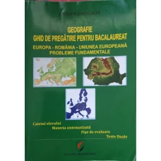 GEOGRAFIE. GHID DE PREGATIRE PENTRU BACALAUREAT