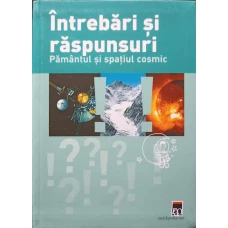 INTREBARI SI RASPUNSURI. PAMANTUL SI SPATIUL COSMIC