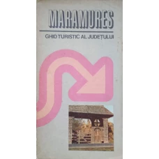 MARAMURES. GHID TURISTIC AL JUDETULUI