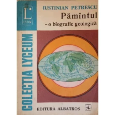 PAMANTUL - O BIOGRAFIE GEOLOGICA