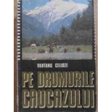 PE DRUMURILE CAUCAZULUI
