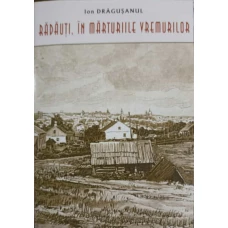RADAUTI, IN MARTURIILE VREMURILOR