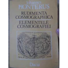 RUDIMENTA COSMOGRAPHICA. ELEMENTELE COSMOGRAFIEI EDITIE BILINGVA